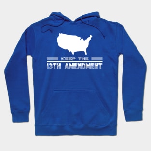 Keep the 13th Amendment Hoodie